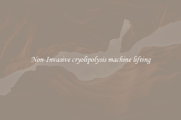 Non-Invasive cryolipolysis machine lifting