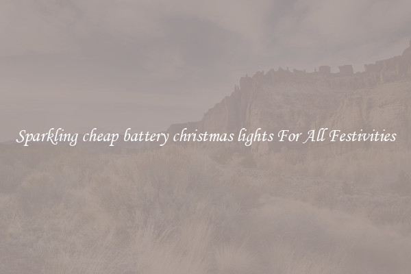 Sparkling cheap battery christmas lights For All Festivities