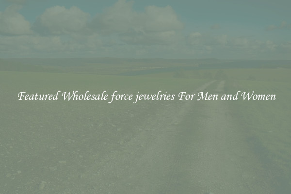 Featured Wholesale force jewelries For Men and Women