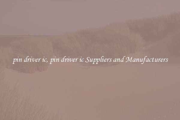 pin driver ic, pin driver ic Suppliers and Manufacturers