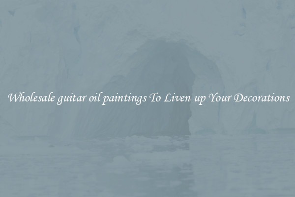 Wholesale guitar oil paintings To Liven up Your Decorations