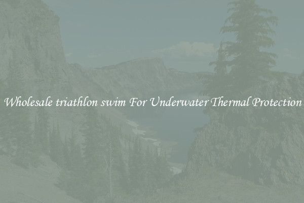 Wholesale triathlon swim For Underwater Thermal Protection