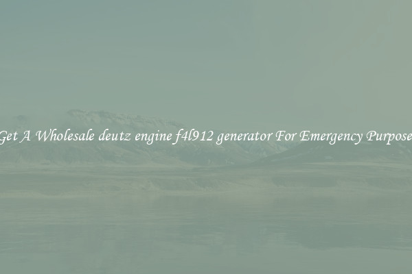 Get A Wholesale deutz engine f4l912 generator For Emergency Purposes