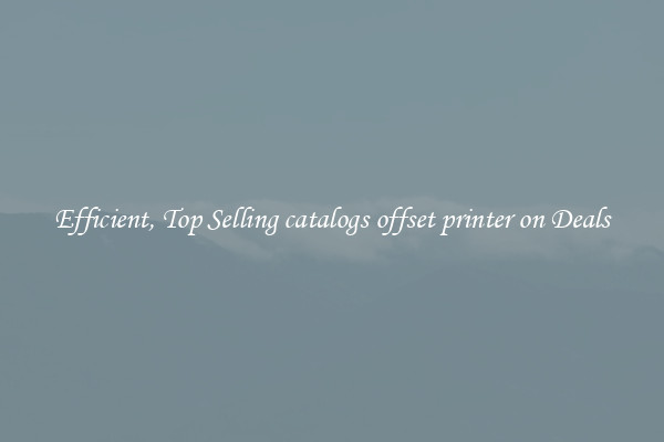 Efficient, Top Selling catalogs offset printer on Deals