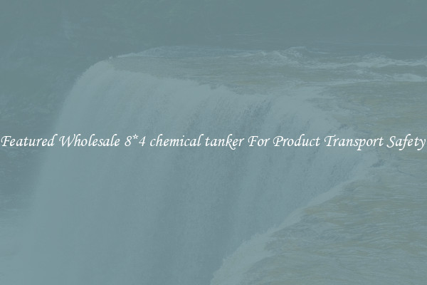 Featured Wholesale 8*4 chemical tanker For Product Transport Safety 