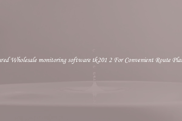 Featured Wholesale monitoring software tk201 2 For Convenient Route Planning 