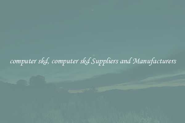 computer skd, computer skd Suppliers and Manufacturers