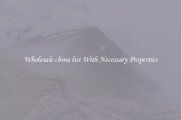 Wholesale china list With Necessary Properties