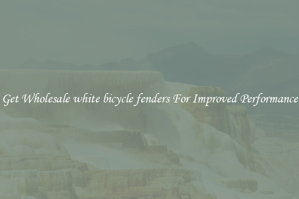 Get Wholesale white bicycle fenders For Improved Performance