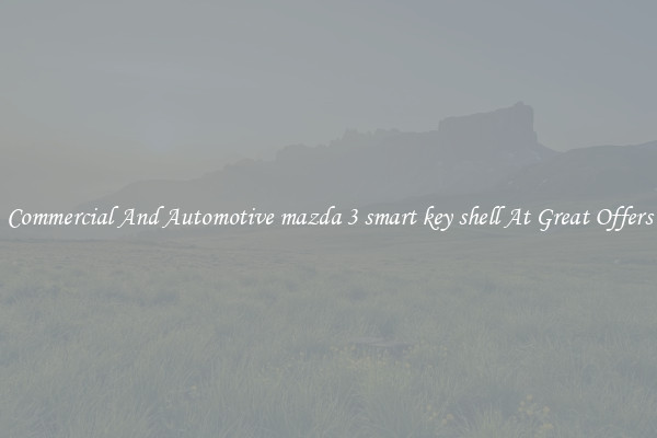 Commercial And Automotive mazda 3 smart key shell At Great Offers