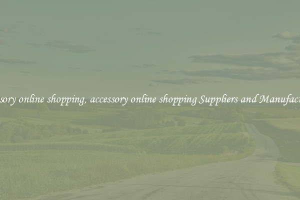 accessory online shopping, accessory online shopping Suppliers and Manufacturers