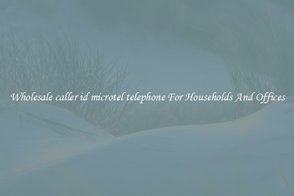 Wholesale caller id microtel telephone For Households And Offices
