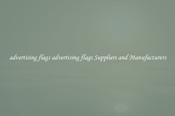 advertising flags advertising flags Suppliers and Manufacturers