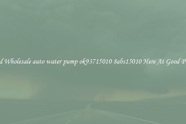 Find Wholesale auto water pump ok93715010 8abs15010 Here At Good Prices