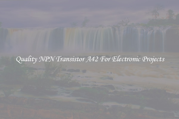 Quality NPN Transistor A42 For Electronic Projects