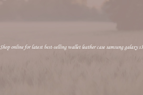Shop online for latest best-selling wallet leather case samsung galaxy s3