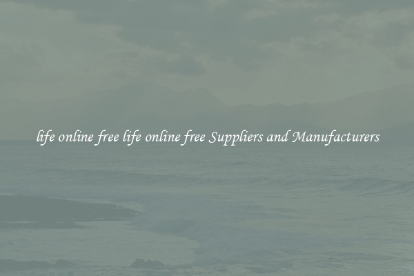 life online free life online free Suppliers and Manufacturers