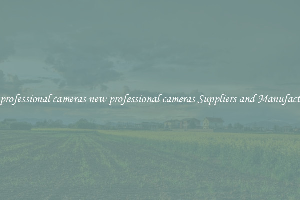 new professional cameras new professional cameras Suppliers and Manufacturers
