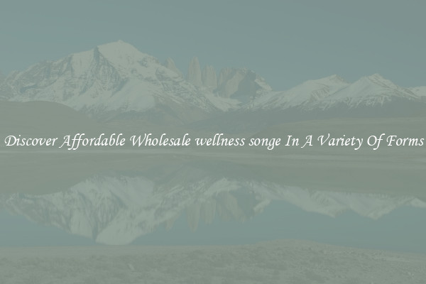 Discover Affordable Wholesale wellness songe In A Variety Of Forms