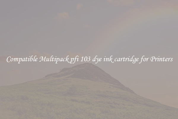 Compatible Multipack pfi 103 dye ink cartridge for Printers