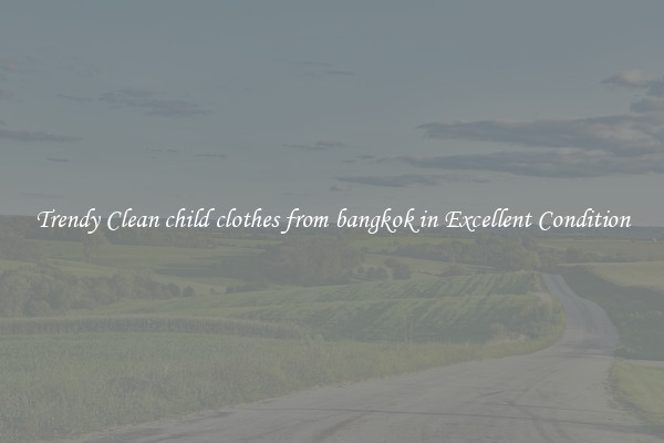 Trendy Clean child clothes from bangkok in Excellent Condition