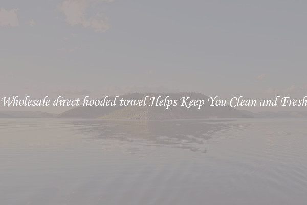 Wholesale direct hooded towel Helps Keep You Clean and Fresh