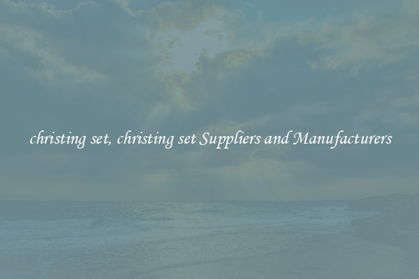 christing set, christing set Suppliers and Manufacturers