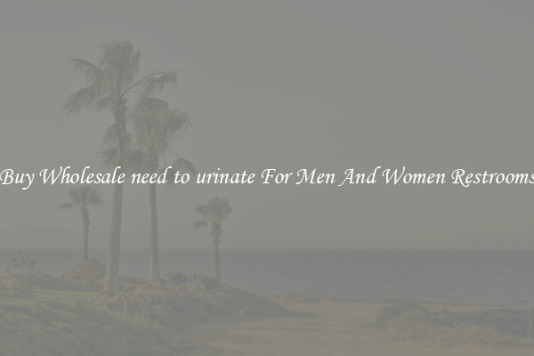 Buy Wholesale need to urinate For Men And Women Restrooms