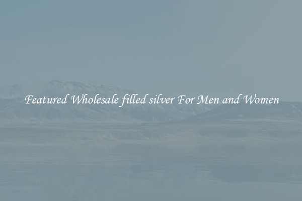 Featured Wholesale filled silver For Men and Women
