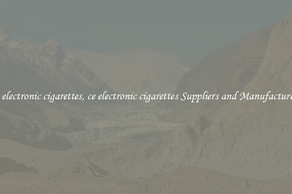 ce electronic cigarettes, ce electronic cigarettes Suppliers and Manufacturers