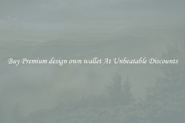Buy Premium design own wallet At Unbeatable Discounts