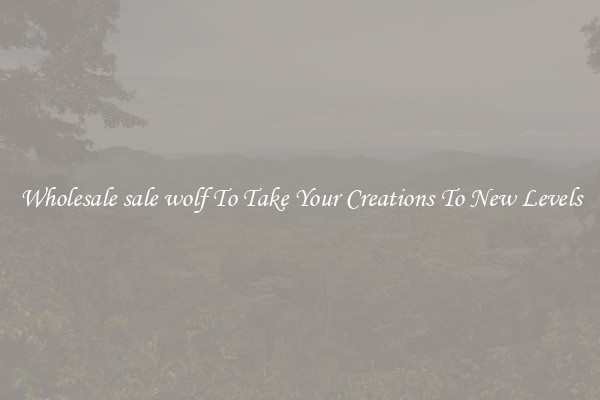 Wholesale sale wolf To Take Your Creations To New Levels