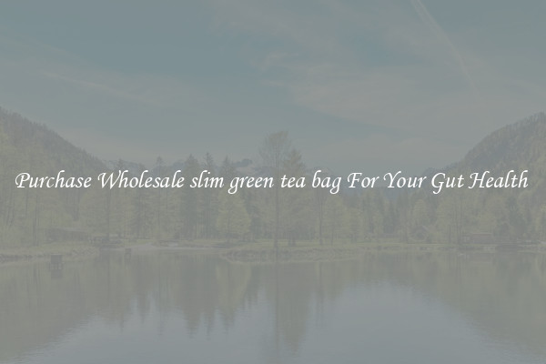 Purchase Wholesale slim green tea bag For Your Gut Health 
