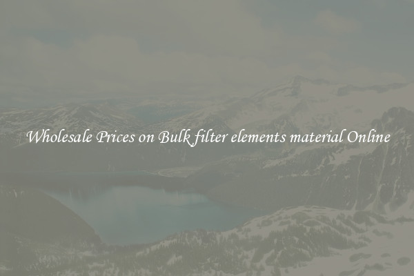 Wholesale Prices on Bulk filter elements material Online