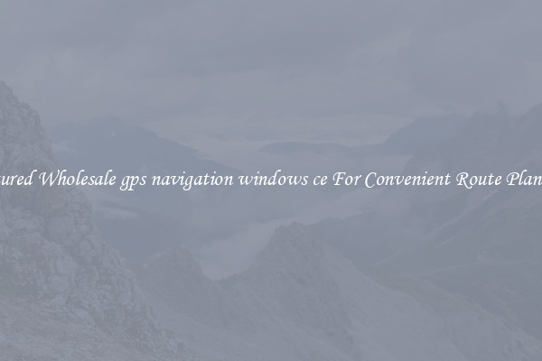 Featured Wholesale gps navigation windows ce For Convenient Route Planning 