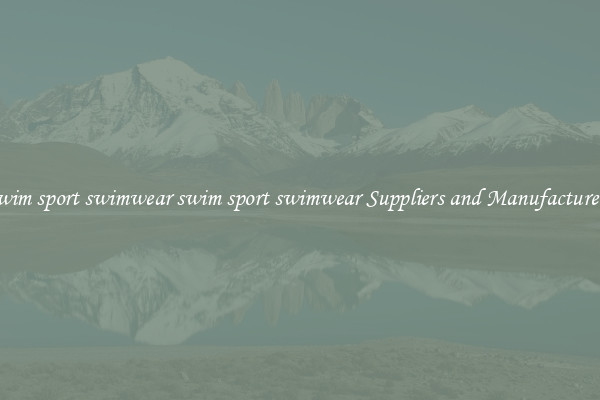swim sport swimwear swim sport swimwear Suppliers and Manufacturers