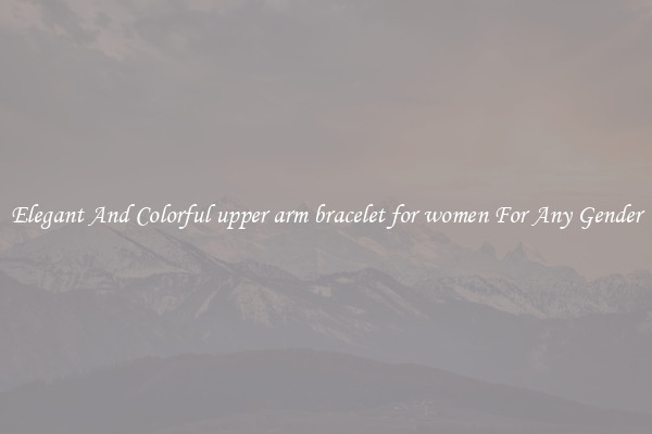 Elegant And Colorful upper arm bracelet for women For Any Gender