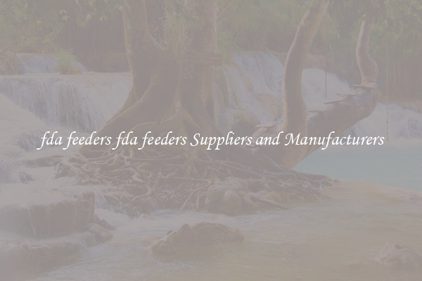 fda feeders fda feeders Suppliers and Manufacturers